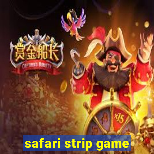 safari strip game